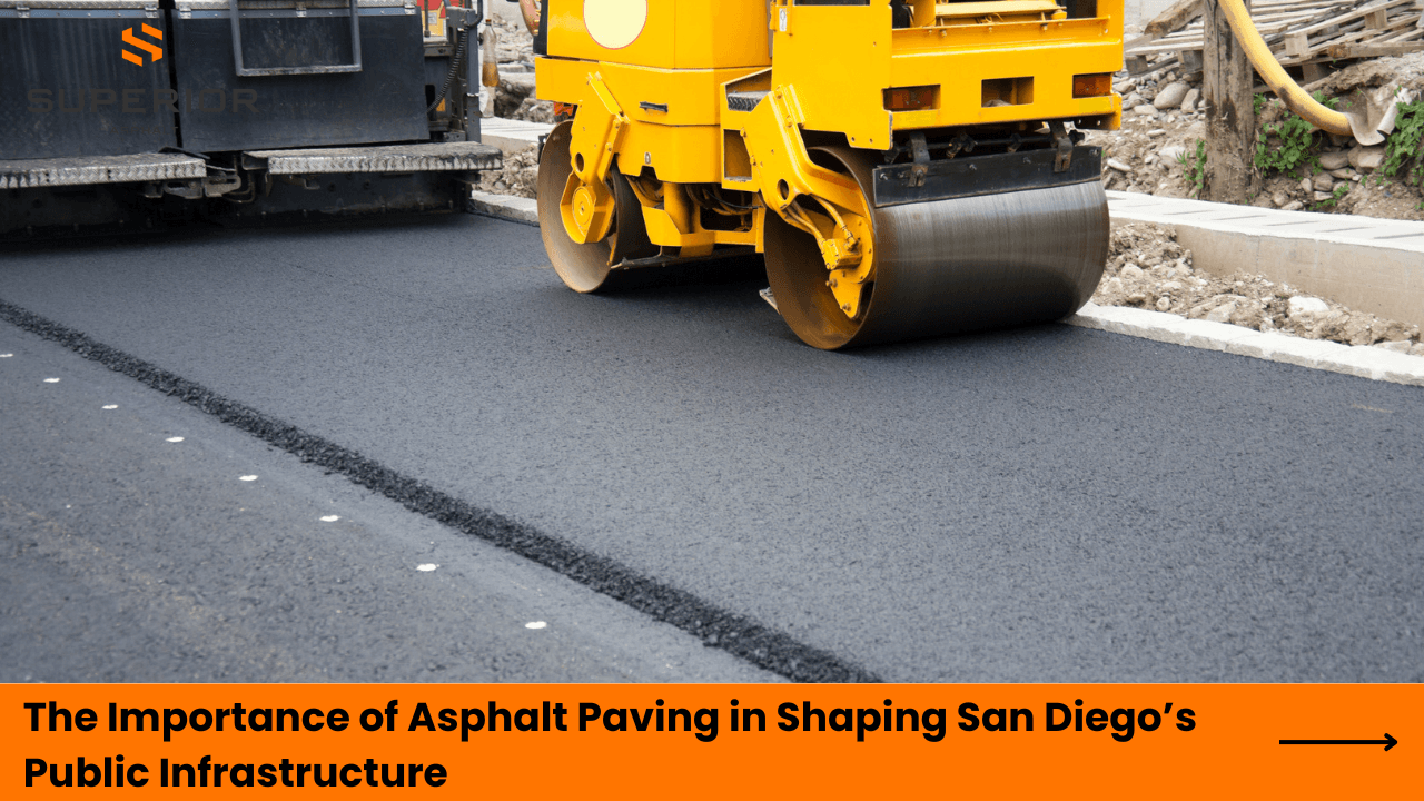 The Importance of Asphalt Paving in Shaping San Diego’s Public Infrastructure